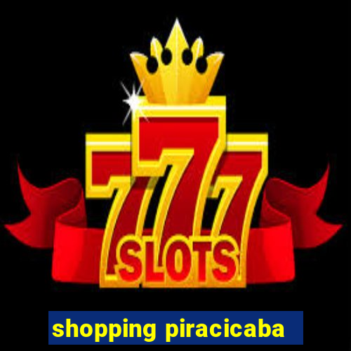 shopping piracicaba - brmalls